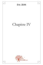 Chapitre IV  - Eric Jean jean 