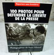 100 photos pour défendre la liberté de la presse. - Couverture - Format classique