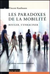 Les paradoxes de la mobilité ; bouger, s'enraciner (3e édition) - Couverture - Format classique