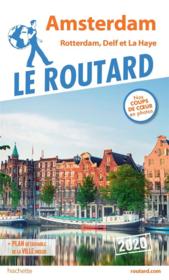Guide du Routard ; Amsterdam et ses environs ; Rotterdam, Delft et La Haye (édition 2020)  - Collectif Hachette 