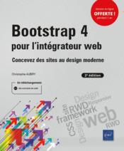Bootstrap 4 pour l'intégrateur web ; concevez des sites au design moderne (2e édition)  - Christophe Aubry 