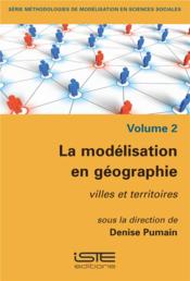 La modélisation en géographie ; villes et territoires  - Denise Pumain 