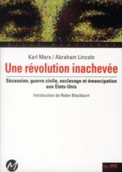 Une révolution inachevée ; Karl Marx et Abraham Lincoln - Couverture - Format classique