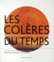 Les colères du temps ; réalités et imaginaires des désordres climatiques  - Frédéric Denhez - Farid Abdelouahab 