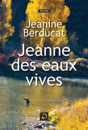 Jeanne des eaux vives  - Jeanine Berducat 