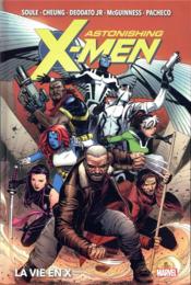 Astonishing X-Men ; la vie en X  - Collectif - Charles Soule 