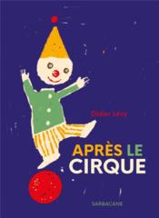 Après le cirque  - Didier Lévy 