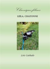 Chroniques félines t.1 ; Leïla, chatonne, chroniques félines  - Lois Cathalo 