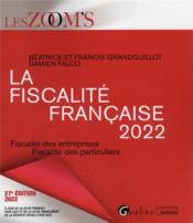 La fiscalité française 2022 : fiscalité des entreprises - fiscalité des particuliers (27e édition)  