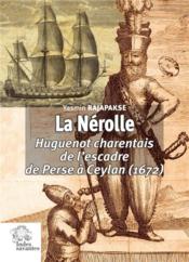 La Nérolle, huguenot charentais de l'escadre de Perse à Ceylan (1672)  - Yasmin Rajapakse 