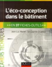 L'éco-conception dans le bâtiment ; en 37 fiches-outils  - Jean-Luc Menet - Ion Cosmin Gruescu 
