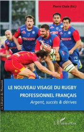 Le nouveau visage du rugby professionnel francais ; argent, succes et dérives - Couverture - Format classique
