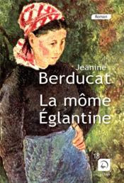 La môme Eglantine  - Jeanine Berducat 