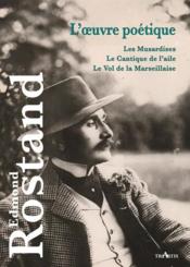 Vente  L'oeuvre poétique ; les musardines ; le cantique de l'aile ; le vol de la Marseillaise  - Edmond Rostand 