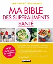 Vente  Ma bible des superaliments santé  - Anne Dufour - Carole GARNIER 