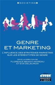Genre et marketing ; l'influence des stratégies marketing sur les stéréotypes de genre  - Florence Benoit-Moreau - Eva Delacroix - Benoit-Moreau 