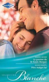 Vente  La passion du Dr Kayla Morgan ; père malgré lui  - Sharon Archer - Alison Roberts 