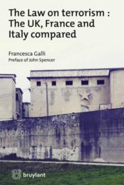 The law on terrorism : the UK, France and Italy compared - Couverture - Format classique