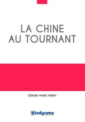 La Chine au tournant  - Gérard-Marie Henry 