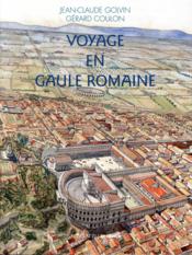 Voyage en Gaule romaine  - Coulon Gerard/Golvin - Gérard Coulon - Jean-Claude Golvin 