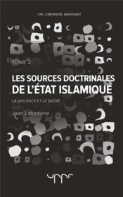 Les sources doctrinales de l'état islamique t.2 ; la violence et le sacré - Couverture - Format classique