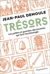 Trésors ; les petites et grandes découvertes qui font l'archéologie  - Jean-Paul Demoule 