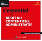 L'essentiel du droit du contentieux administratif (édition 2021)  - Marie-Laure Messe - Frédéric Colin 