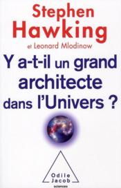 Y a-t-il un grand architecte dans l'Univers ?  - Mlodinow Leonard - Stephen William Hawking 