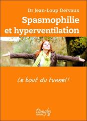 Spasmophilie et hyperventilation ; le bout du tunnel ! - Couverture - Format classique