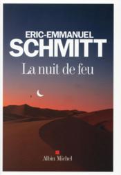 La nuit de feu  - Éric-Emmanuel Schmitt 