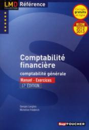 Vente  Comptabilité financière ; comptabilité générale ; manuel ; exercices (édition 2012-2013)  - Micheline Friédérich - Georges Langlois 