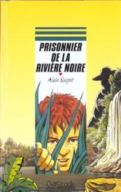 Prisonnier De La Riviere Noire  - Alain Surget 