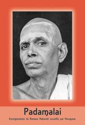 Padamalai ; enseignements recueillis par Muruganar  - Ramana Maharshi 