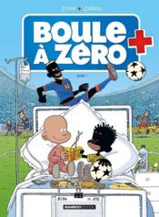 Vente  Boule à Zéro T.7 ; goal !  - Serge Ernst - Louis-Laurent Carpentier - Zidrou 
