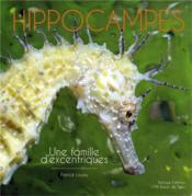 Hippocampes ; une famille d'excentriques  - Patrick Louisy 