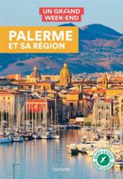 Un grand week-end ; Palerme et sa région  - Collectif Hachette 