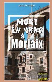 Mort en vrac à Morlaix  - Michel Courat 
