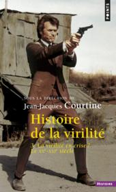 Histoire de la virilité t.3 ; la virilité en crise ? le XXe-XXIe siècles - Couverture - Format classique