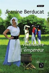 La vivandière de l'empereur  - Jeanine Berducat 