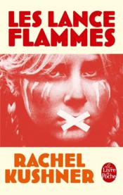 Les lance-flammes  - Rachel Kushner 