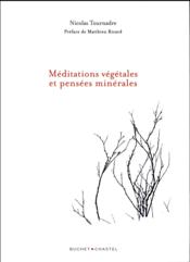 Méditations végétales et pensées minérales  - Nicolas Tournadre - Matthieu Ricard 