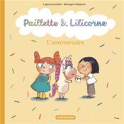 Paillette et Lilicorne t.2 ; l'anniversaire  - Bérengère Delaporte - Capucine Lewalle 