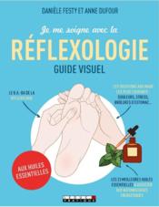 Vente  Je me soigne avec la réflexologie ; guide visuel  - Danièle Festy - Anne Dufour 