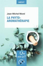 La phyto-aromathérapie  - Jean-Michel Morel 