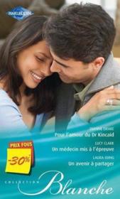 Vente  Pour l'amour du Dr Kincaid ; un médecin mis à l'épreuve ; un avenir à partager  - Dianne Drake - Lucy Clark - Laura Iding 