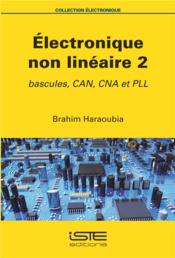 Électronique non linéaire t.2 ; bascules, CAN, CNA et PLL - Couverture - Format classique