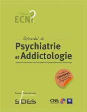 ECN référentiel de psychiatrie et addictologie ; psychiatrie de l'adulte (3e édition)  - Collectif 