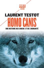 Homo canis : une histoire des chiens et de l'humanité  - Laurent Testot 