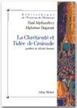 La Chrétienté et l'idée de croisade - Couverture - Format classique