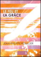Vente  Le feu et la grâce  - Jean-Philippe Rouillier 